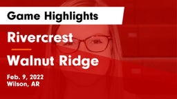 Rivercrest  vs Walnut Ridge  Game Highlights - Feb. 9, 2022