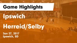 Ipswich  vs Herreid/Selby Game Highlights - Jan 27, 2017