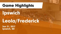 Ipswich  vs Leola/Frederick Game Highlights - Jan 31, 2017