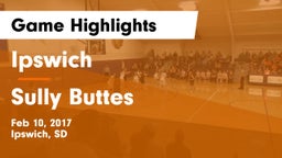 Ipswich  vs Sully Buttes Game Highlights - Feb 10, 2017
