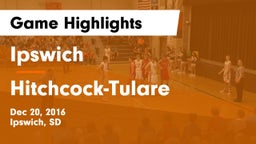 Ipswich  vs Hitchcock-Tulare Game Highlights - Dec 20, 2016