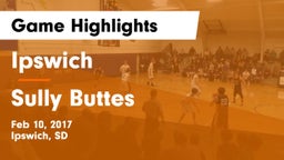 Ipswich  vs Sully Buttes  Game Highlights - Feb 10, 2017