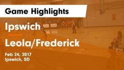 Ipswich  vs Leola/Frederick Game Highlights - Feb 24, 2017