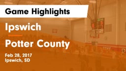 Ipswich  vs Potter County Game Highlights - Feb 28, 2017