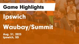 Ipswich  vs Waubay/Summit  Game Highlights - Aug. 31, 2023