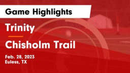 Trinity  vs Chisholm Trail  Game Highlights - Feb. 28, 2023