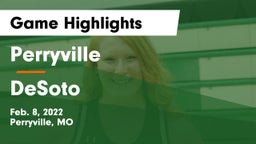 Perryville  vs DeSoto  Game Highlights - Feb. 8, 2022