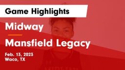 Midway  vs Mansfield Legacy  Game Highlights - Feb. 13, 2023