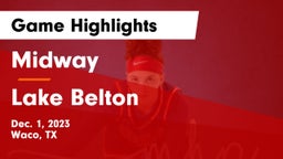 Midway  vs Lake Belton   Game Highlights - Dec. 1, 2023