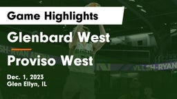 Glenbard West  vs Proviso West  Game Highlights - Dec. 1, 2023