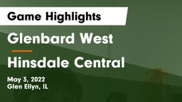 Glenbard West  vs Hinsdale Central  Game Highlights - May 3, 2022