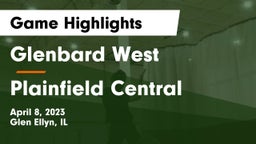 Glenbard West  vs Plainfield Central  Game Highlights - April 8, 2023