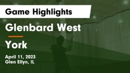 Glenbard West  vs York  Game Highlights - April 11, 2023