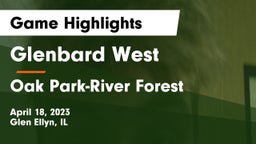 Glenbard West  vs Oak Park-River Forest  Game Highlights - April 18, 2023