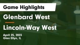 Glenbard West  vs Lincoln-Way West  Game Highlights - April 25, 2023