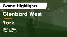 Glenbard West  vs York  Game Highlights - May 6, 2023