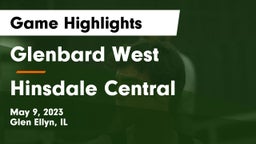 Glenbard West  vs Hinsdale Central  Game Highlights - May 9, 2023