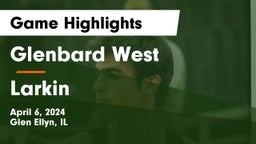 Glenbard West  vs Larkin  Game Highlights - April 6, 2024