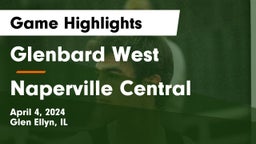 Glenbard West  vs Naperville Central  Game Highlights - April 4, 2024