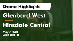 Glenbard West  vs Hinsdale Central  Game Highlights - May 7, 2024