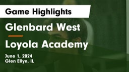 Glenbard West  vs Loyola Academy  Game Highlights - June 1, 2024