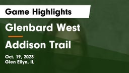 Glenbard West  vs Addison Trail  Game Highlights - Oct. 19, 2023
