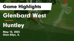 Glenbard West  vs Huntley  Game Highlights - May 15, 2023