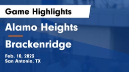 Alamo Heights  vs Brackenridge  Game Highlights - Feb. 10, 2023