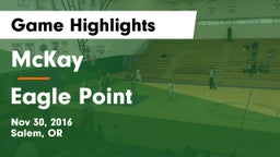McKay  vs Eagle Point  Game Highlights - Nov 30, 2016