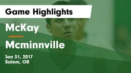 McKay  vs Mcminnville Game Highlights - Jan 31, 2017