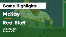 McKay  vs Red Bluff  Game Highlights - Dec. 28, 2017