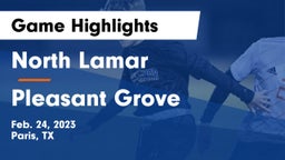 North Lamar  vs Pleasant Grove  Game Highlights - Feb. 24, 2023