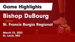 Bishop DuBourg  vs St. Francis Borgia Regional  Game Highlights - March 23, 2023