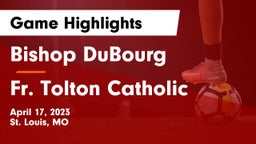 Bishop DuBourg  vs Fr. Tolton Catholic  Game Highlights - April 17, 2023