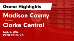 Madison County  vs Clarke Central  Game Highlights - Aug. 8, 2023