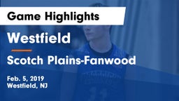 Westfield  vs Scotch Plains-Fanwood  Game Highlights - Feb. 5, 2019