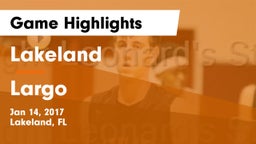 Lakeland  vs Largo  Game Highlights - Jan 14, 2017