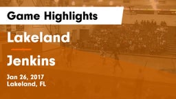 Lakeland  vs Jenkins  Game Highlights - Jan 26, 2017