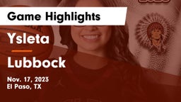 Ysleta  vs Lubbock Game Highlights - Nov. 17, 2023