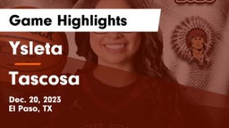 Ysleta  vs Tascosa  Game Highlights - Dec. 20, 2023