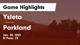 Ysleta  vs Parkland  Game Highlights - Jan. 20, 2023