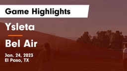 Ysleta  vs Bel Air  Game Highlights - Jan. 24, 2023