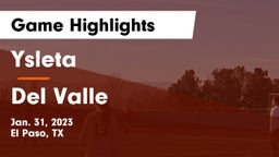 Ysleta  vs Del Valle  Game Highlights - Jan. 31, 2023