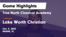 True North Classical Academy vs Lake Worth Christian  Game Highlights - Oct. 9, 2023