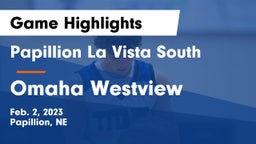 Papillion La Vista South  vs Omaha Westview  Game Highlights - Feb. 2, 2023