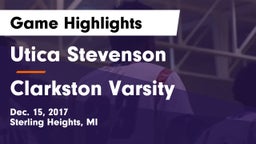 Utica Stevenson  vs Clarkston Varsity Game Highlights - Dec. 15, 2017