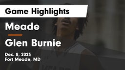 Meade  vs Glen Burnie  Game Highlights - Dec. 8, 2023