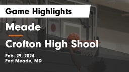 Meade  vs Crofton High Shool  Game Highlights - Feb. 29, 2024