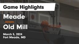 Meade  vs Old Mill  Game Highlights - March 5, 2024