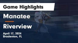 Manatee  vs Riverview  Game Highlights - April 17, 2024